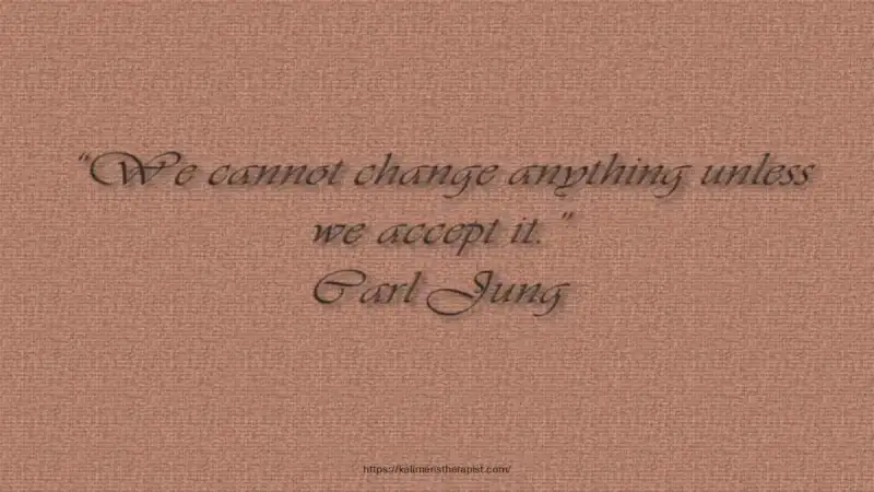 we cannot change anything unless we accept it we cannot change anything unless we accept it