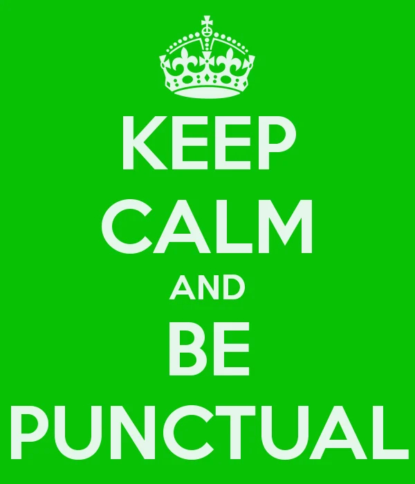 keep calm and be panctual