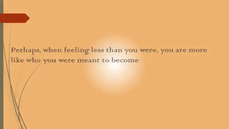 Perhaps, when feeling less than you were perhaps-when-feeling-less-than-you-were