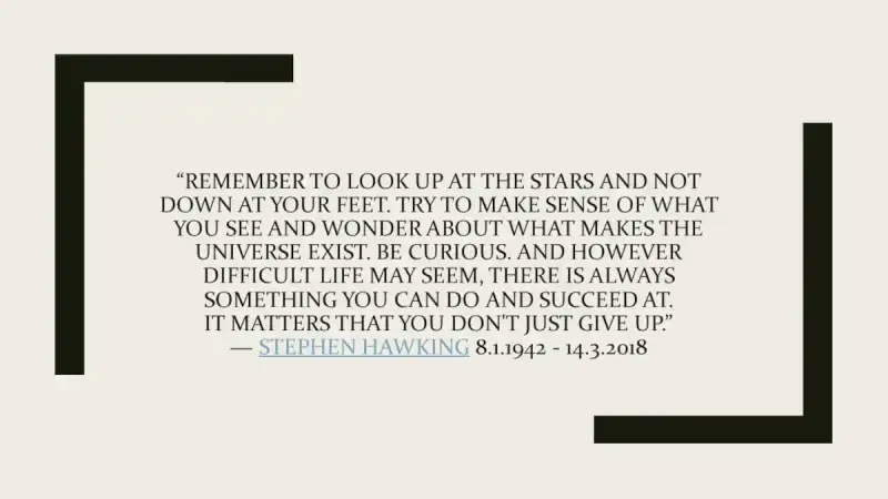 Remember to look up at the stars Remember to look up at the stars